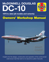 McDonnell Douglas DC-10 Owners' Workshop Manual: 1970 to date (all models and variants) - Insights into the design,construction and operation of the controversial wide-body tri-jet that went on to bec 1785217224 Book Cover
