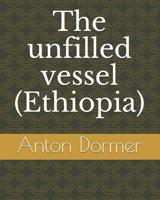 The unfilled vessel (Ethiopia) 1090493622 Book Cover