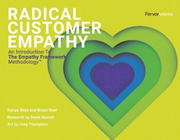 Radical Customer Empathy: An Introduction To The Empathy Framework Methodology 1543983162 Book Cover