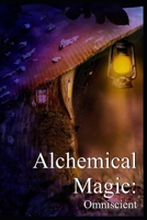 Alchemical Magic: Omniscient B09K1HRJ9N Book Cover