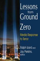 Lessons from Ground Zero: Media Response to Terror 1412813360 Book Cover