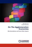 On The Agglomeration Economies: Microfoundations and Some Other Aspects 3659229148 Book Cover