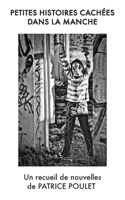 Petites histoires cachées dans la Manche (Petites histoires cachées dans la manche - Les nouvelles) 2955087785 Book Cover