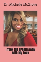 I Took His Breath Away with My Love (Sweet, Sexy, and Sultry in Seven) B08JL1Z1CZ Book Cover