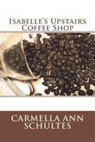 Isabelle's Upstairs Coffee Shop 172093875X Book Cover