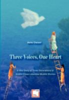 Three Voices, One Heart - A War Story of Three Generations of Middle-Class Lebanese Muslim Women 3836439662 Book Cover