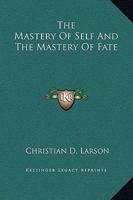 The Mastery of Self and the Mastery of Fate 1425482449 Book Cover