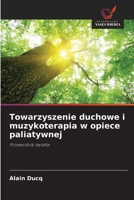 Towarzyszenie duchowe i muzykoterapia w opiece paliatywnej (Polish Edition) 620951748X Book Cover