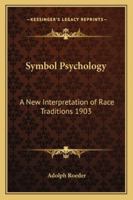 Symbol-psychology, a New Interpretation of Race-traditions 1417981369 Book Cover