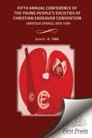 1886 Convention Report: Fifth Annual Conference of the Young People?s Societies of Christian Endeavor Convention 1621714551 Book Cover