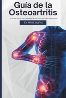 Guía de la Osteoartritis: El recurso esencial para comprender, controlar y vivir bien con el dolor articular. (Chronic Care Guides Series) (Spanish Edition) B0DSKCK561 Book Cover