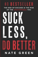 Suck Less, Do Better: The End of Excuses & the Rise of the Unstoppable You 196379396X Book Cover