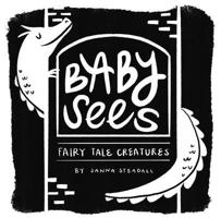 Baby Sees Fairy Tale Creatures: A High-Contrast Board Book for Babies 1641708832 Book Cover