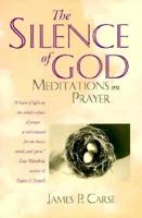 The Silence of God: Meditations on Prayer 0060614102 Book Cover