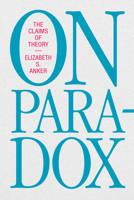 On Paradox: The Claims of Theory 1478018976 Book Cover