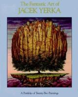 The Fantastic Art of Jacek Yerka: A Portfolio of 21 Paintings 1883398053 Book Cover