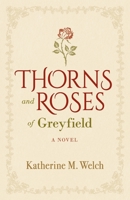 Thorns and Roses of Greyfield : A Novel 1632695359 Book Cover