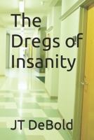 The Dregs of Insanity B09P5MVV52 Book Cover
