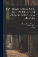 Matthaei Parisiensis, Monachi Sancti Albani, Chronica Majora: 1240-1247... 1021377937 Book Cover