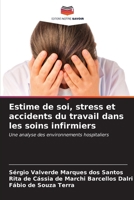 Estime de soi, stress et accidents du travail dans les soins infirmiers (French Edition) 6207018567 Book Cover
