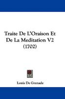 Traite De L'Oraison Et De La Meditation V2 (1702) 1104511525 Book Cover