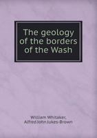 The Geology of the Borders of the Wash 5518434707 Book Cover