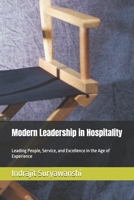 Modern Leadership in Hospitality: Leading People, Service, and Excellence in the Age of Experience B0HHZF4NHF Book Cover