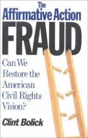 The Affirmative Action Fraud: Can we restore the American Civil Rights vision? 1882577272 Book Cover
