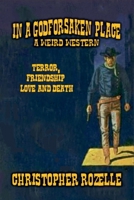 In a Godforsaken Place - A Weird Western B0GJZR6KM7 Book Cover