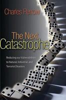 The Next Catastrophe: Reducing Our Vulnerabilities to Natural, Industrial, and Terrorist Disasters 0691129975 Book Cover