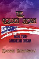 The Golden Storm Book II: American Dream 1477636692 Book Cover