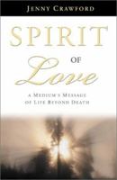 Spirit Of Love: A Medium's Message of Life Beyond Death 0738702730 Book Cover