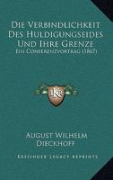 Die Verbindlichkeit Des Huldigungseides Und Ihre Grenze: Ein Conferenzvortrag (1867) 1168311888 Book Cover