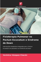 Fisioterapia Pulmonar no Pectum Excavatum e Síndrome de Down: Intervenções terapêuticas integradas para o Pectum Excavatum em pacientes com Síndrome de Down (Portuguese Edition) 6208813921 Book Cover