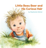 Little Beau Bear and His Curious Hair B0FYK9QZ9W Book Cover
