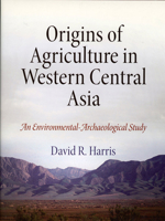 Origins of Agriculture in Western Central Asia: An Environmental-Archaeological Study 1934536164 Book Cover
