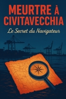 Meurtre à Civitavecchia: Le Secret du Navigateur (Les Mystères à jouer avec les Inspecteurs Liotino) (Italian Edition) B0FRZ5XN7N Book Cover