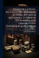 Traité De La Peste, Recueilli, Des Meilleurs Auteurs Anciens & Modernes, Et Enrichi De Remarques & Observations Théoriques & Pratiques 1175488127 Book Cover
