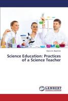 Science Education: Practices of a Science Teacher 3847343750 Book Cover