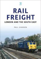 Rail Freight: London and the South East 1802825622 Book Cover