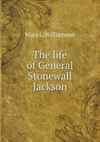 The Life of General Stonewall Jackson 1930092210 Book Cover