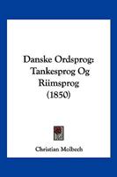 Danske Ordsprog: Tankesprog Og Riimsprog (1850) 116104275X Book Cover