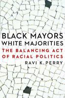 Black Mayors, White Majorities: The Balancing Act of Racial Politics 080324536X Book Cover