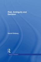 Risk, Ambiguity and Decision (Studies in Philosophy (New York, N.Y.).) 1138985473 Book Cover