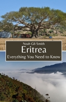 Eritrea: Everything You Need to Know B0CF4LKXLS Book Cover