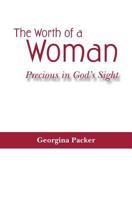 The Worth of a Woman: Precious in God's Sight 1460001060 Book Cover