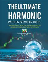 The Ultimate Harmonic Pattern Strategy Book: The most accurate harmonic patterns and how to trade them 172117768X Book Cover