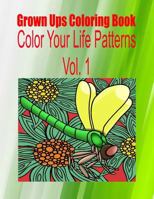 Grown Ups Coloring Book Color Your Life Patterns Vol. 1 Mandalas 1534744231 Book Cover