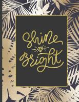 Shine Bright: Girls' notebooks. 8.5 x 11, College Ruled, 100 pages Notebooks with sophisticated and precious cover the main theme is the gold color 1082118486 Book Cover
