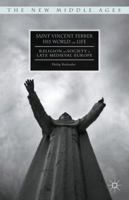 Saint Vincent Ferrer, His World and Life: Religion and Society in Late Medieval Europe 1349571814 Book Cover